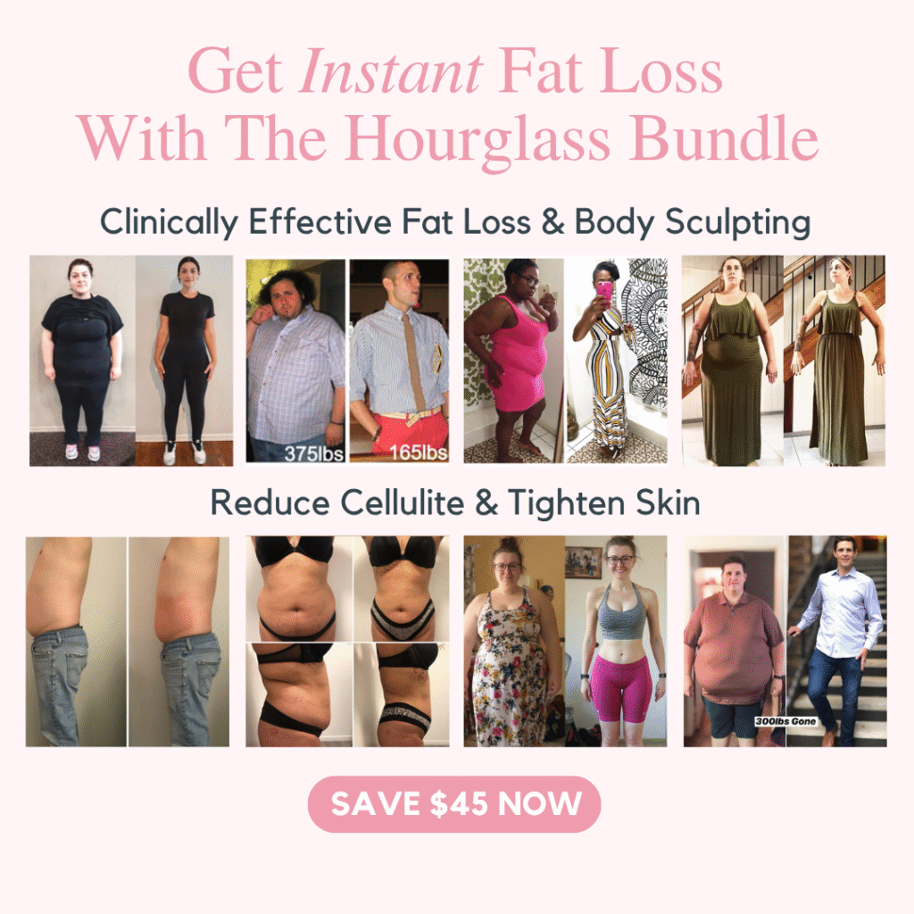 Hourglass Bundle for instant fat loss results.